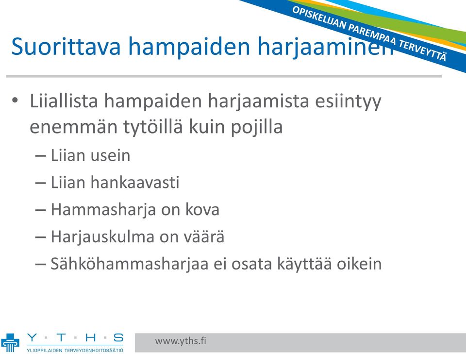 Liian usein Liian hankaavasti Hammasharja on kova