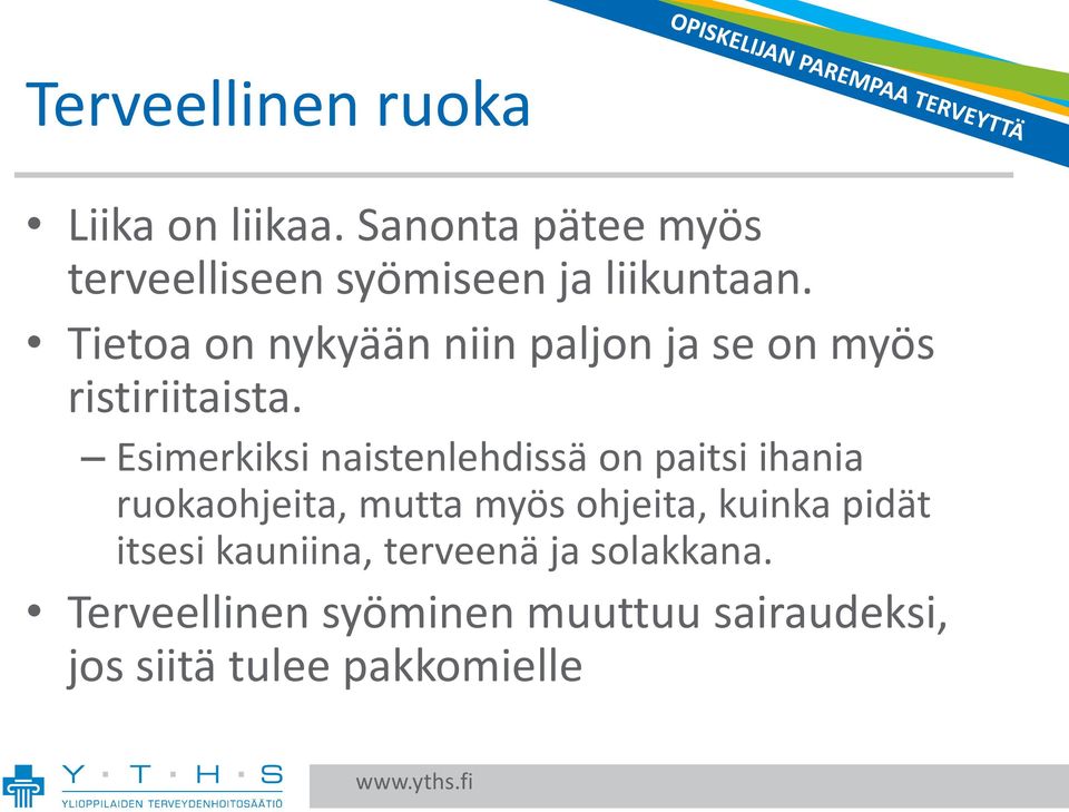 Tietoa on nykyään niin paljon ja se on myös ristiriitaista.