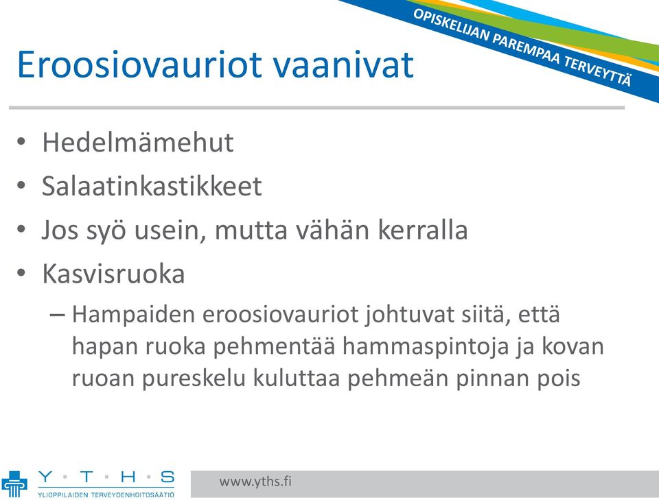 eroosiovauriot johtuvat siitä, että hapan ruoka pehmentää
