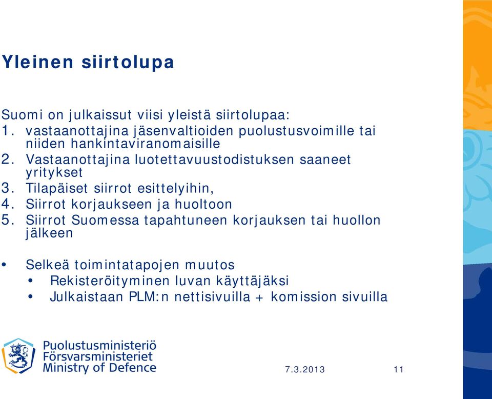 Vastaanottajina luotettavuustodistuksen saaneet yritykset 3. Tilapäiset siirrot esittelyihin, 4.