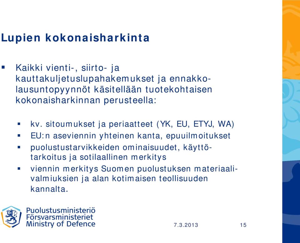 sitoumukset ja periaatteet (YK, EU, ETYJ, WA) EU:n aseviennin yhteinen kanta, epuuilmoitukset