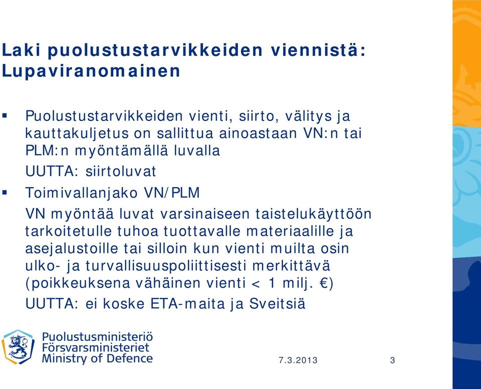 varsinaiseen taistelukäyttöön tarkoitetulle tuhoa tuottavalle materiaalille ja asejalustoille tai silloin kun vienti muilta