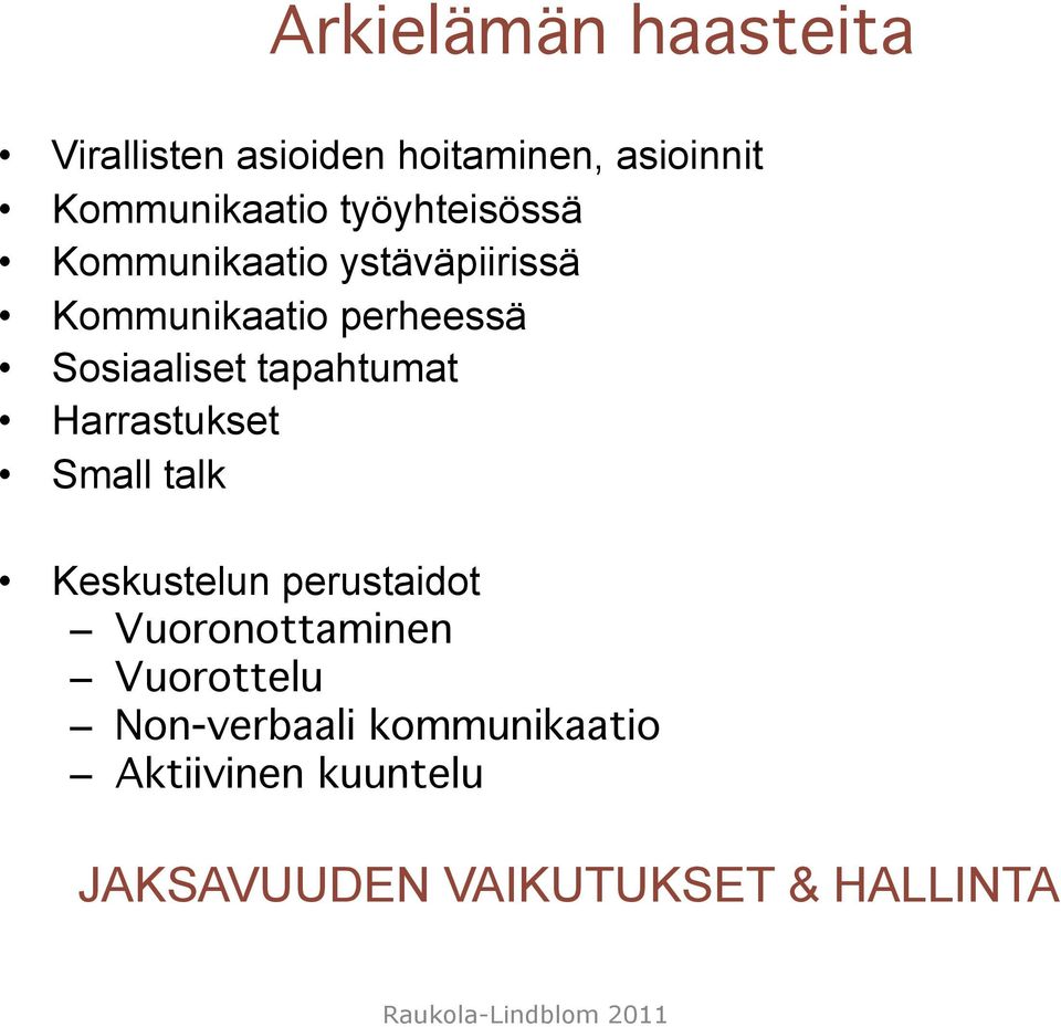 tapahtumat Harrastukset Small talk Keskustelun perustaidot Vuoronottaminen