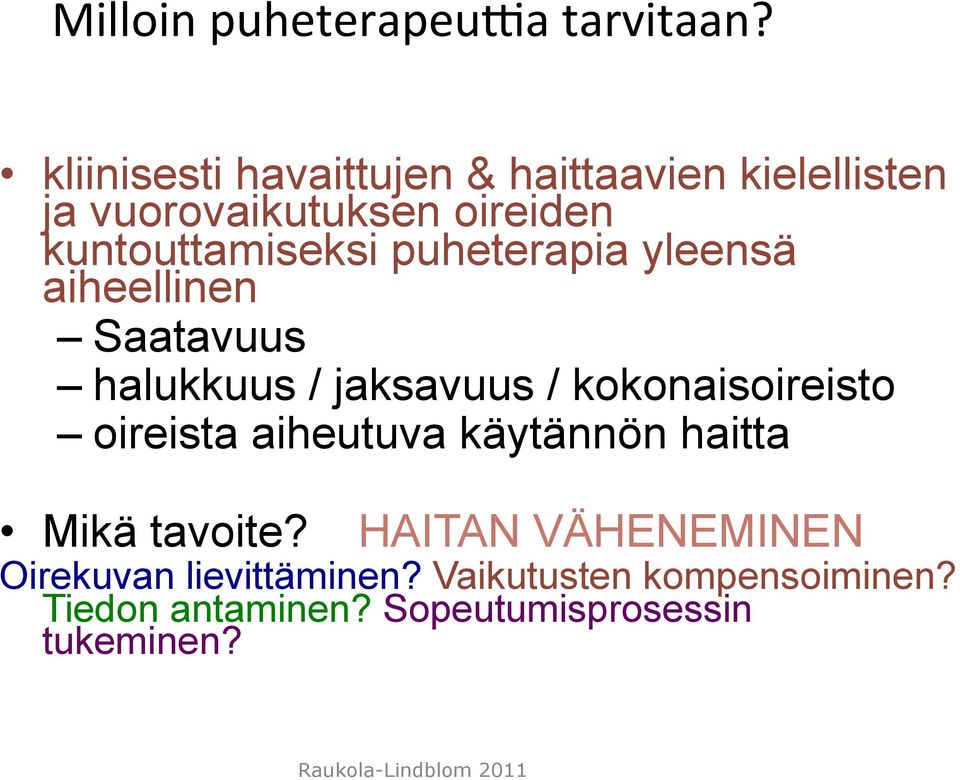 kuntouttamiseksi puheterapia yleensä aiheellinen Saatavuus halukkuus / jaksavuus /