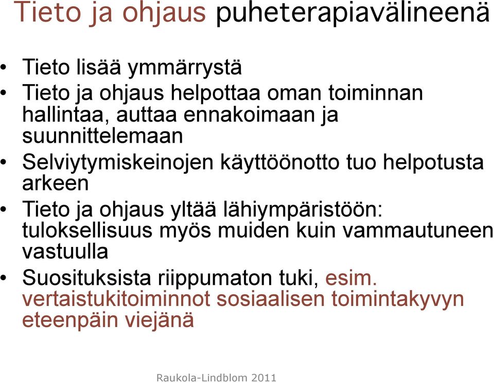 arkeen Tieto ja ohjaus yltää lähiympäristöön: tuloksellisuus myös muiden kuin vammautuneen vastuulla