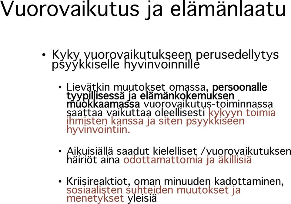 toimia ihmisten kanssa ja siten psyykkiseen hyvinvointiin.