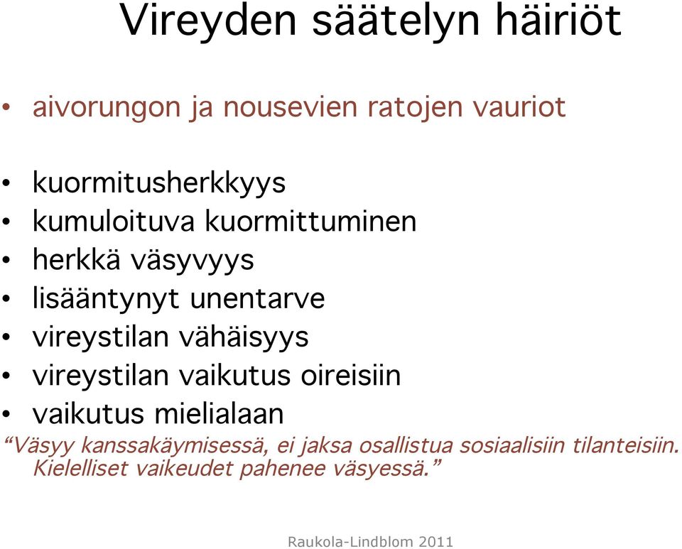 vireystilan vähäisyys vireystilan vaikutus oireisiin vaikutus mielialaan Väsyy