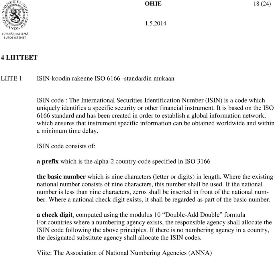 It is based on the ISO 6166 standard and has been created in order to establish a global information network, which ensures that instrument specific information can be obtained worldwide and within a