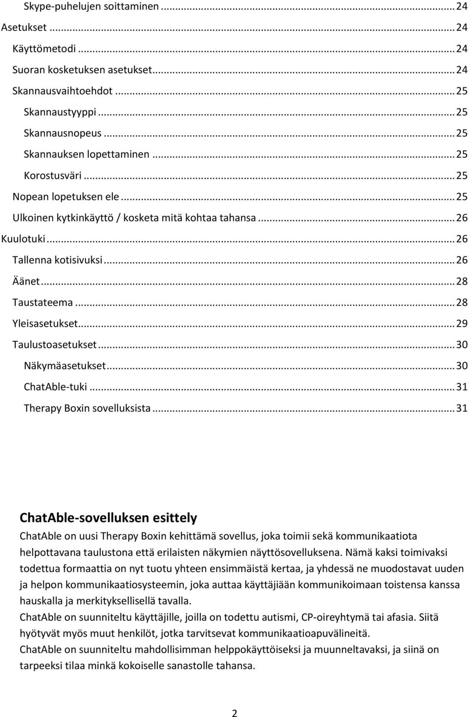 .. 29 Taulustoasetukset... 30 Näkymäasetukset... 30 ChatAble-tuki... 31 Therapy Boxin sovelluksista.