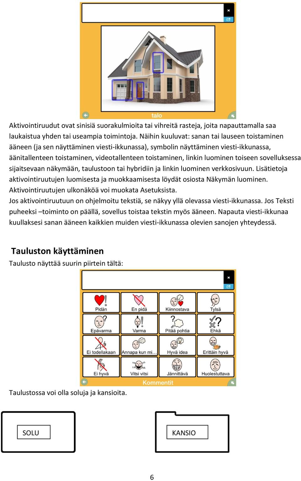 luominen toiseen sovelluksessa sijaitsevaan näkymään, taulustoon tai hybridiin ja linkin luominen verkkosivuun.