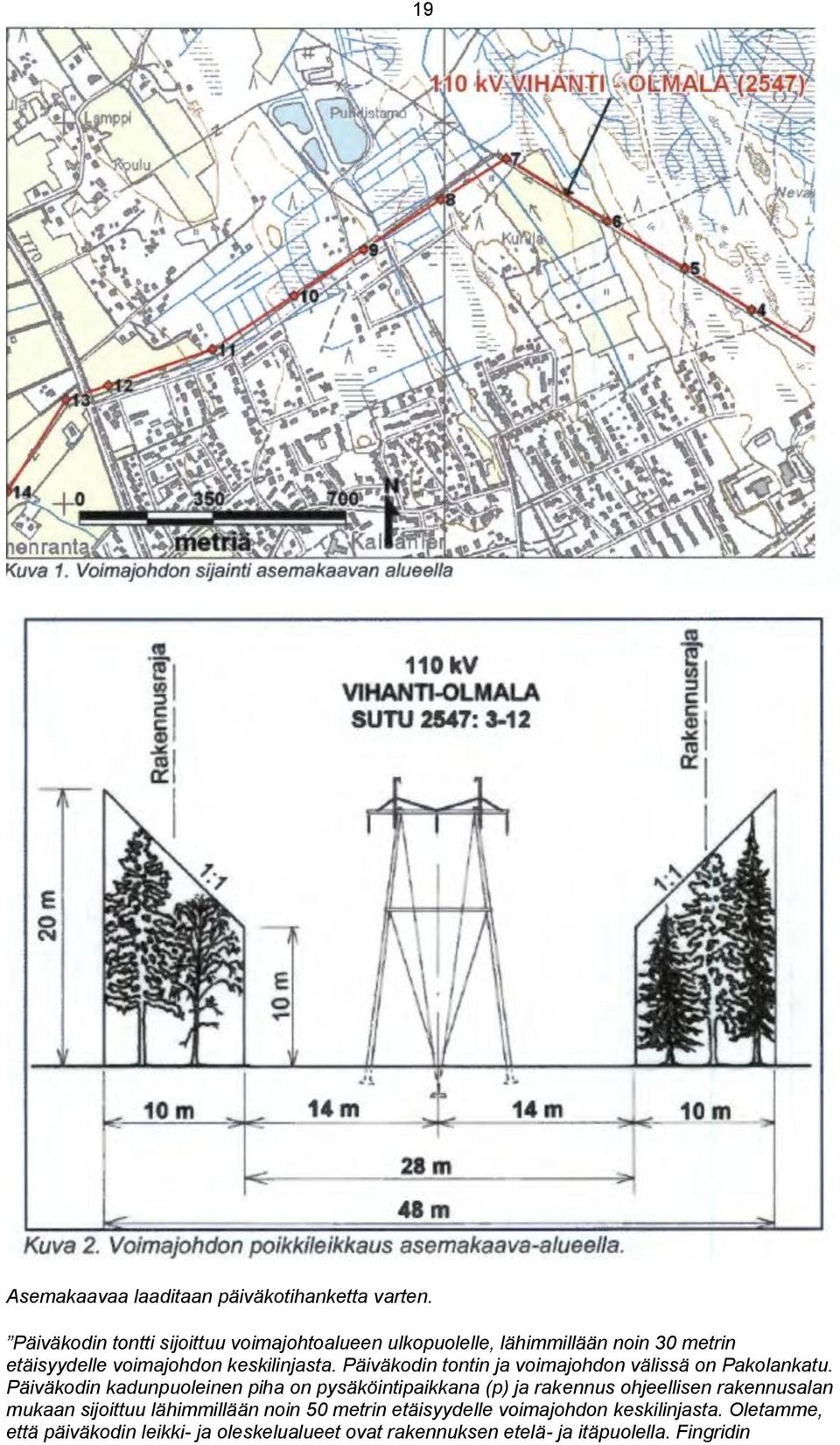 Päiväkodin tontin ja voimajohdon välissä on Pakolankatu.