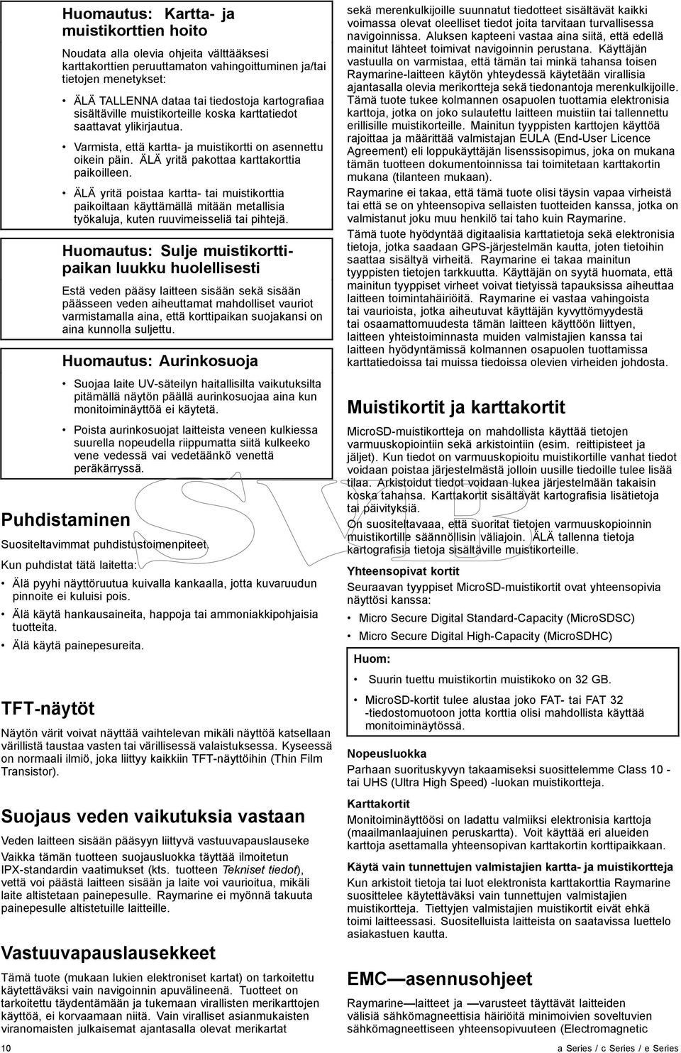 ÄLÄ yritä poistaa kartta- tai muistikorttia paikoiltaan käyttämällä mitään metallisia työkaluja, kuten ruuvimeisseliä tai pihtejä.