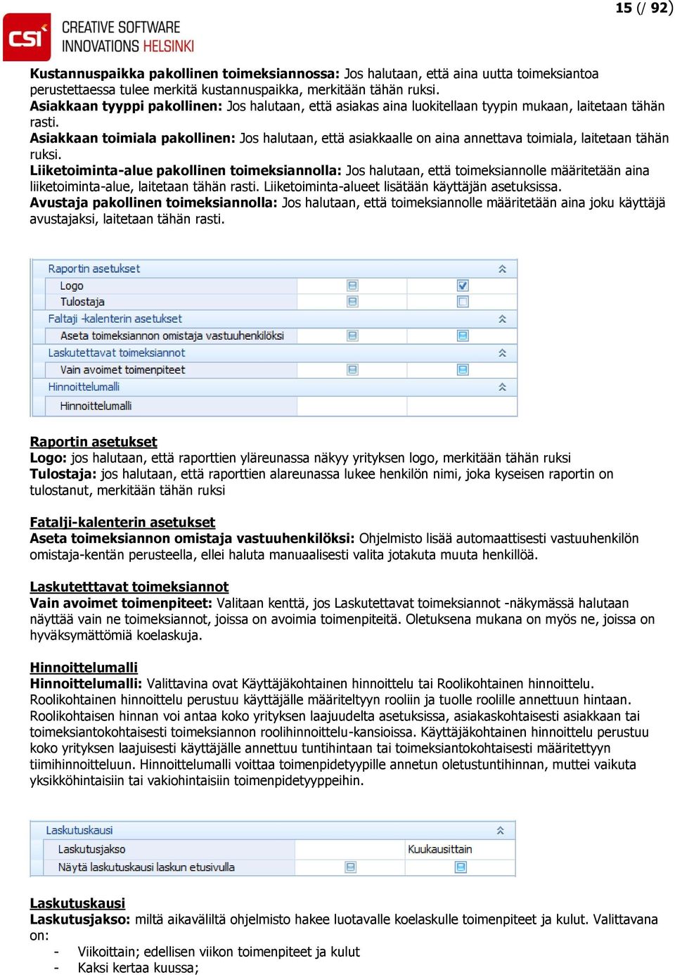 Asiakkaan toimiala pakollinen: Jos halutaan, että asiakkaalle on aina annettava toimiala, laitetaan tähän ruksi.