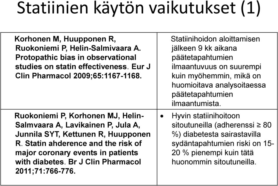 Statin ahderence and the risk of major coronary events in patients with diabetes. Br J Clin Pharmacol 2011;71:766-776.