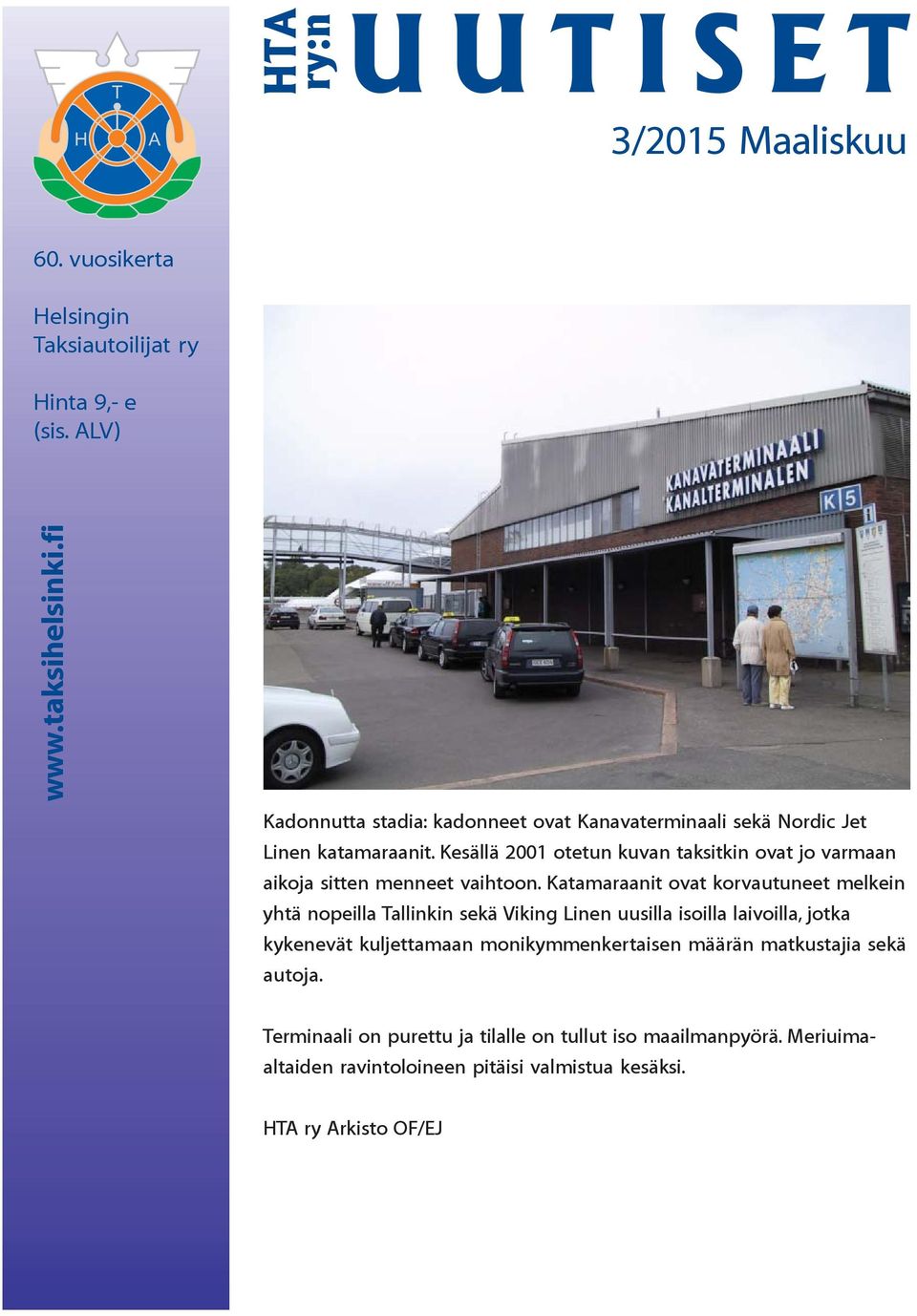 Kesällä 2001 otetun kuvan taksitkin ovat jo varmaan aikoja sitten menneet vaihtoon.