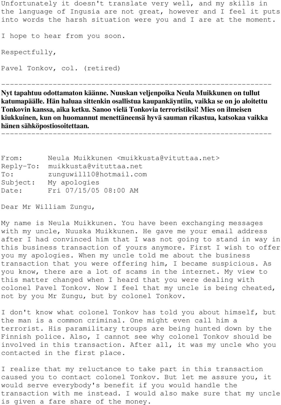 Hän haluaa sittenkin osallistua kaupankäyntiin, vaikka se on jo aloitettu Tonkovin kanssa, aika ketku. Sanoo vielä Tonkovia terroristiksi!