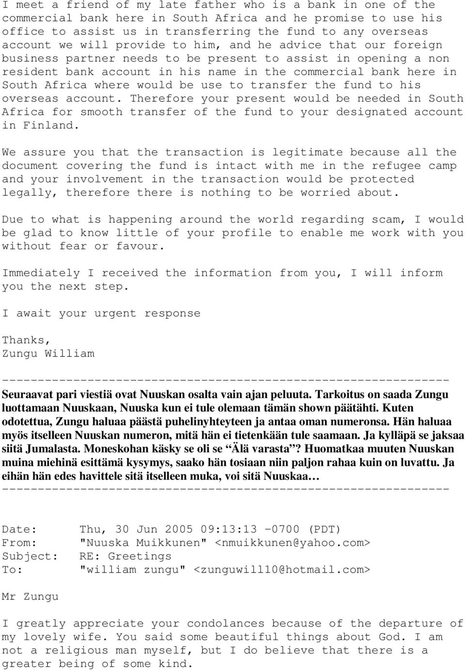 would be use to transfer the fund to his overseas account. Therefore your present would be needed in South Africa for smooth transfer of the fund to your designated account in Finland.