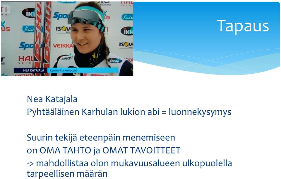 menemiseen on OMA TAHTO ja OMAT TAVOITTEET ->