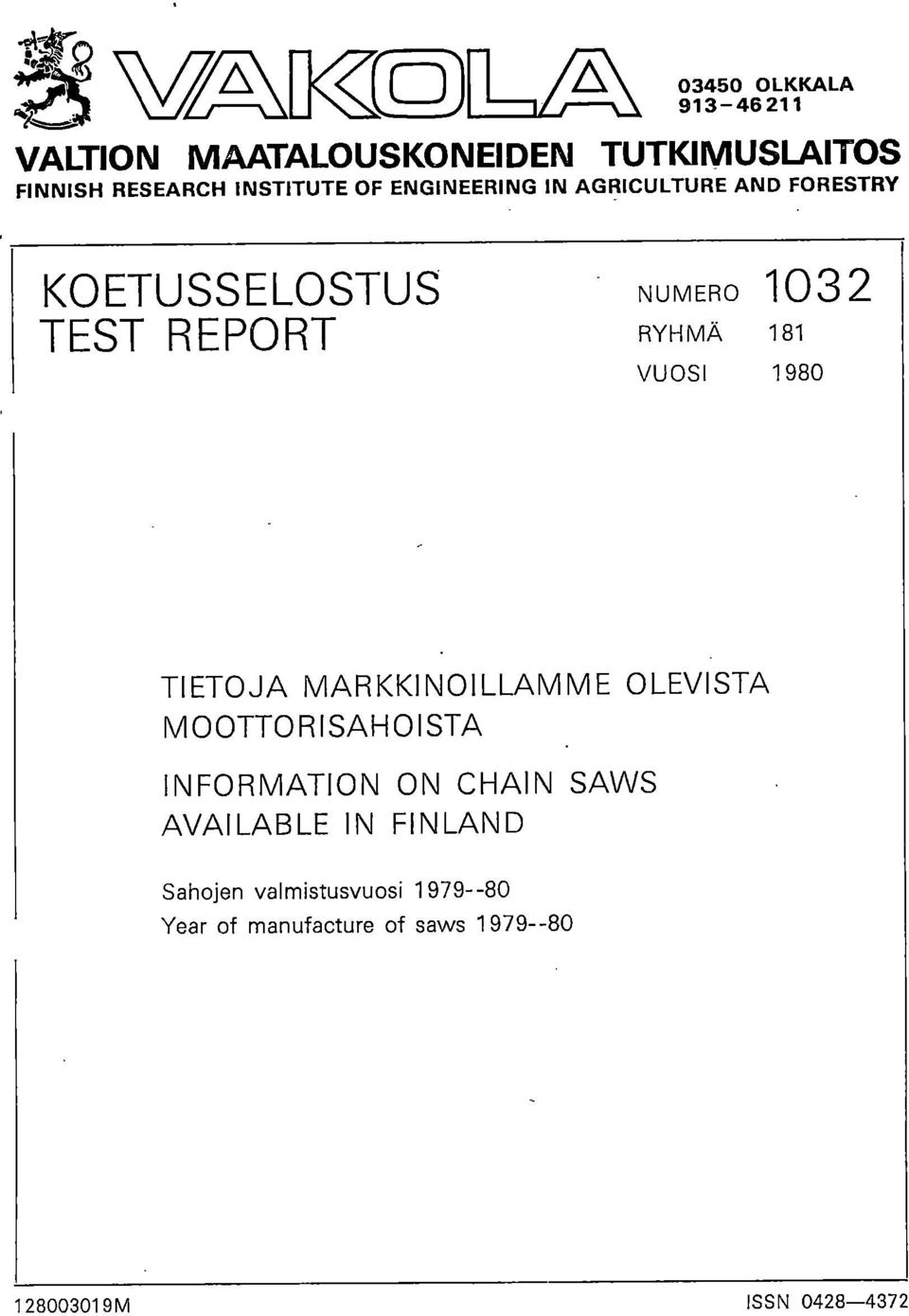 VUOSI 1980 TIETOJA MARKKINOILLAMME OLEVISTA MOOTTORISAHOISTA INFORMATION ON CHAIN SAWS AVAILABLE IN