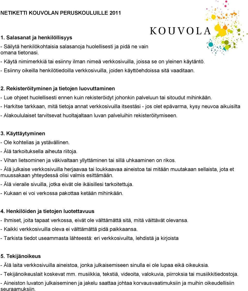 Rekisteröityminen ja tietojen luovuttaminen - Lue ohjeet huolellisesti ennen kuin rekisteröidyt johonkin palveluun tai sitoudut mihinkään.