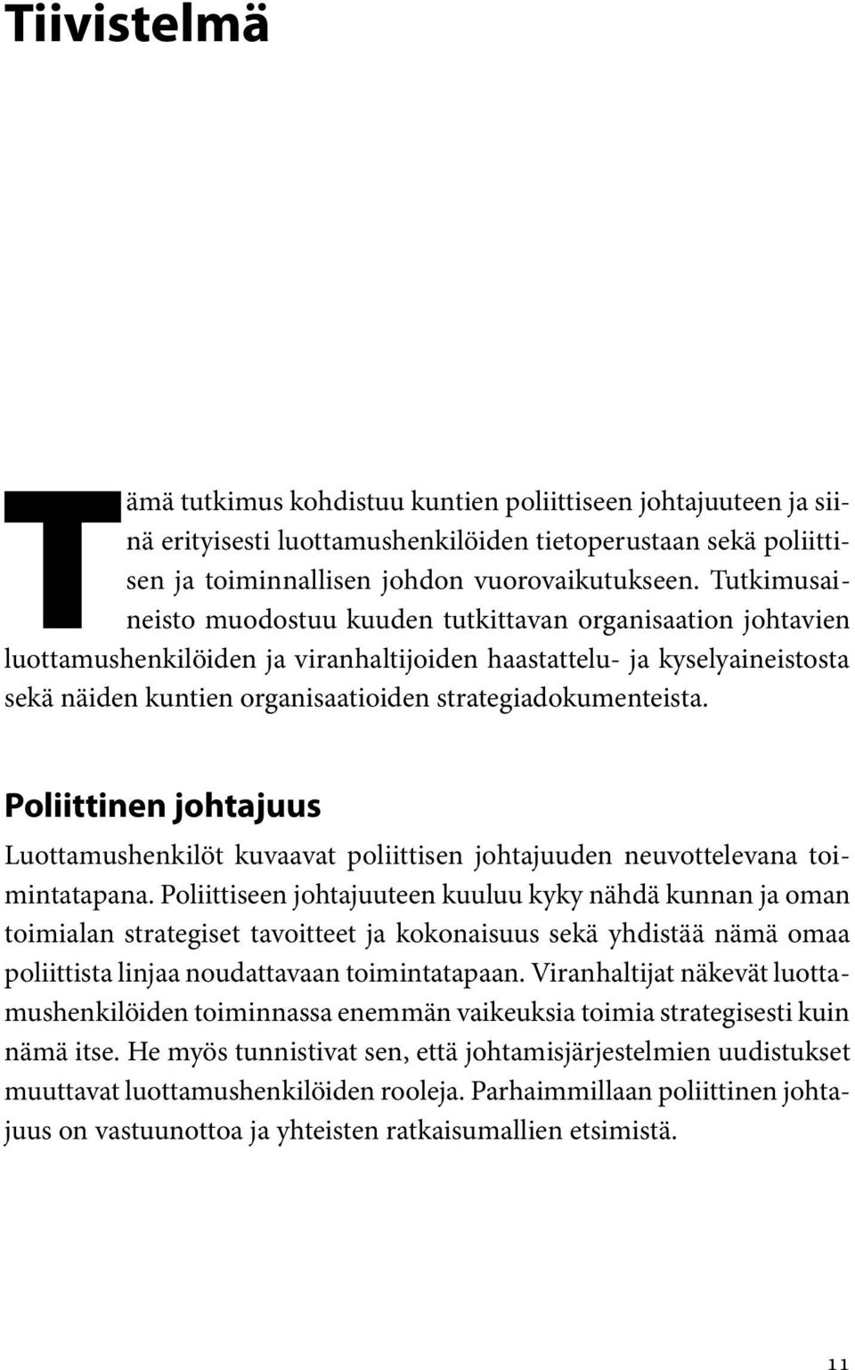 strategiadokumenteista. Poliittinen johtajuus Luottamushenkilöt kuvaavat poliittisen johtajuuden neuvottelevana toimintatapana.