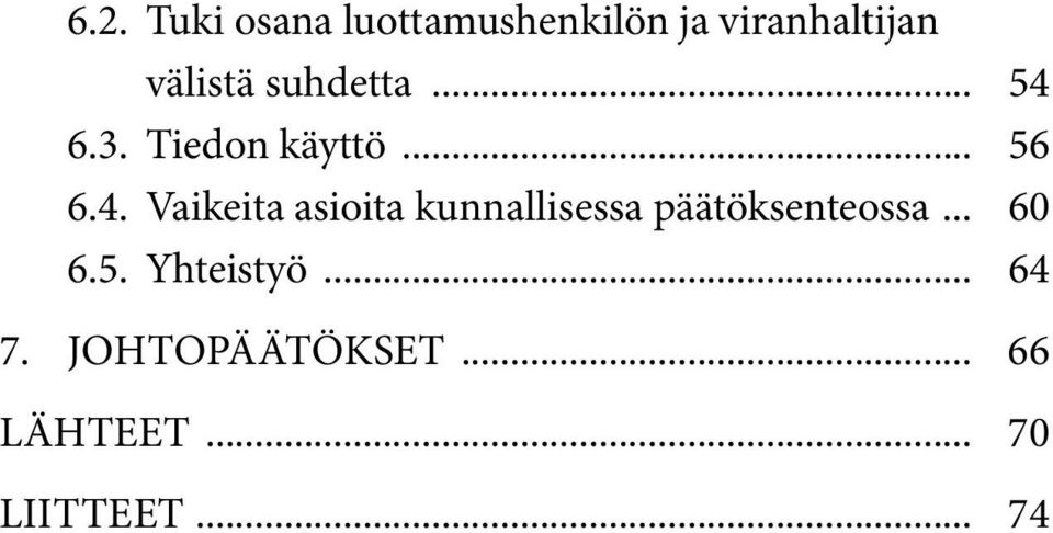 6.3. Tiedon käyttö... 56 6.4.
