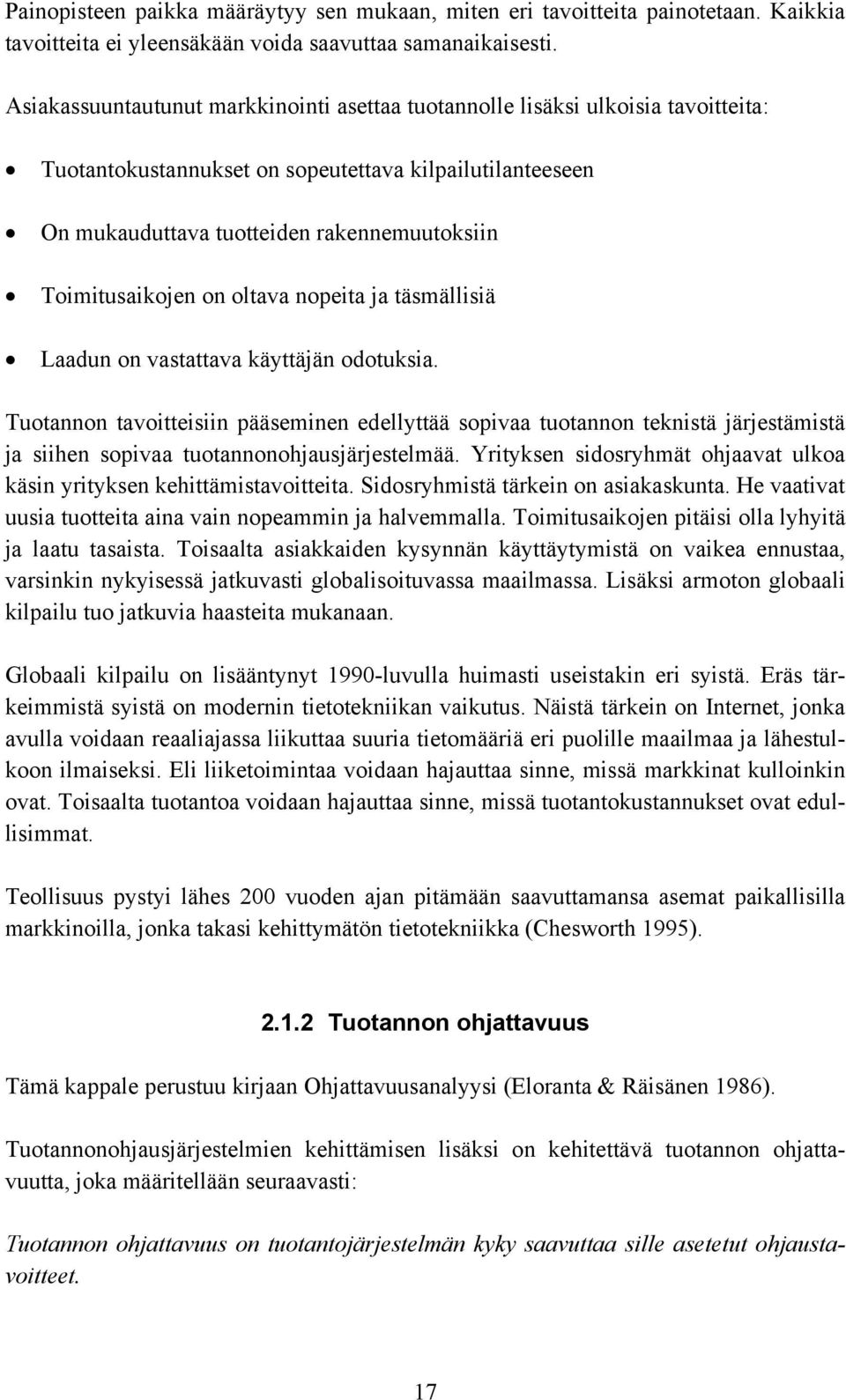 Toimitusaikojen on oltava nopeita ja täsmällisiä Laadun on vastattava käyttäjän odotuksia.