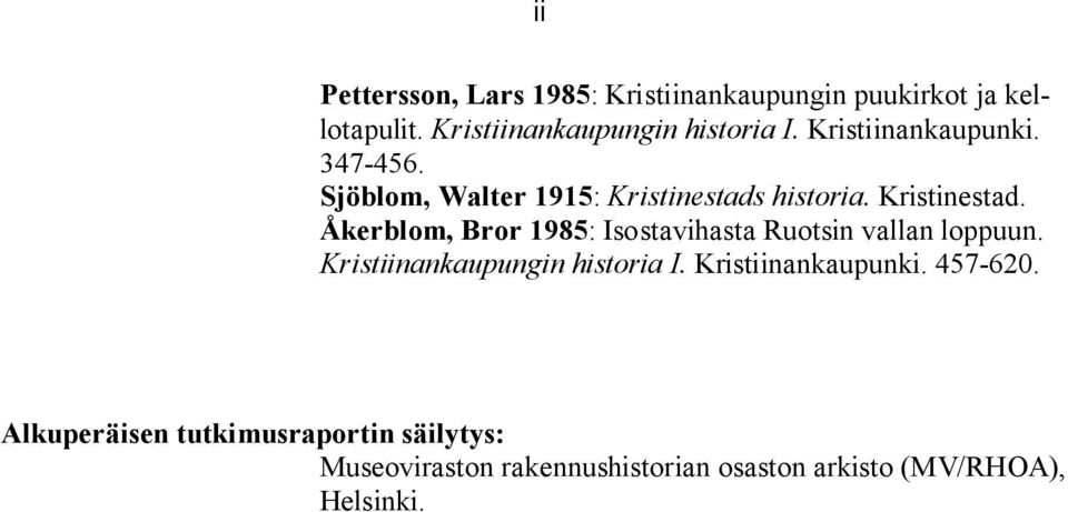 historia. Kristinestad. Åkerblom, Bror 985: Isostavihasta Ruotsin vallan loppuun.