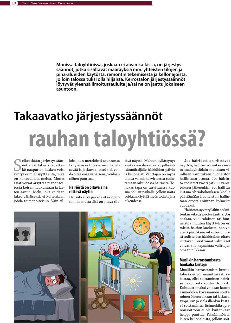 Kerrostalon järjestyssäännöt löytyvät yleensä ilmoitustaululta ja/tai ne on jaettu jokaiseen asuntoon. Takaavatko järjestyssäännöt rauhan taloyhtiössä?