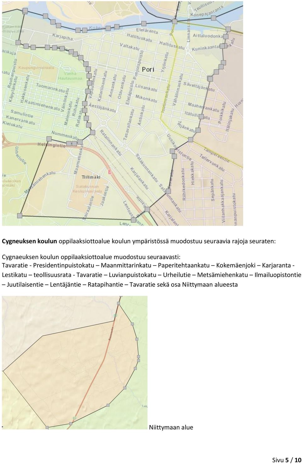 Kokemäenjoki Karjaranta - Lestikatu teollisuusrata - Tavaratie Luvianpuistokatu Urheilutie Metsämiehenkatu