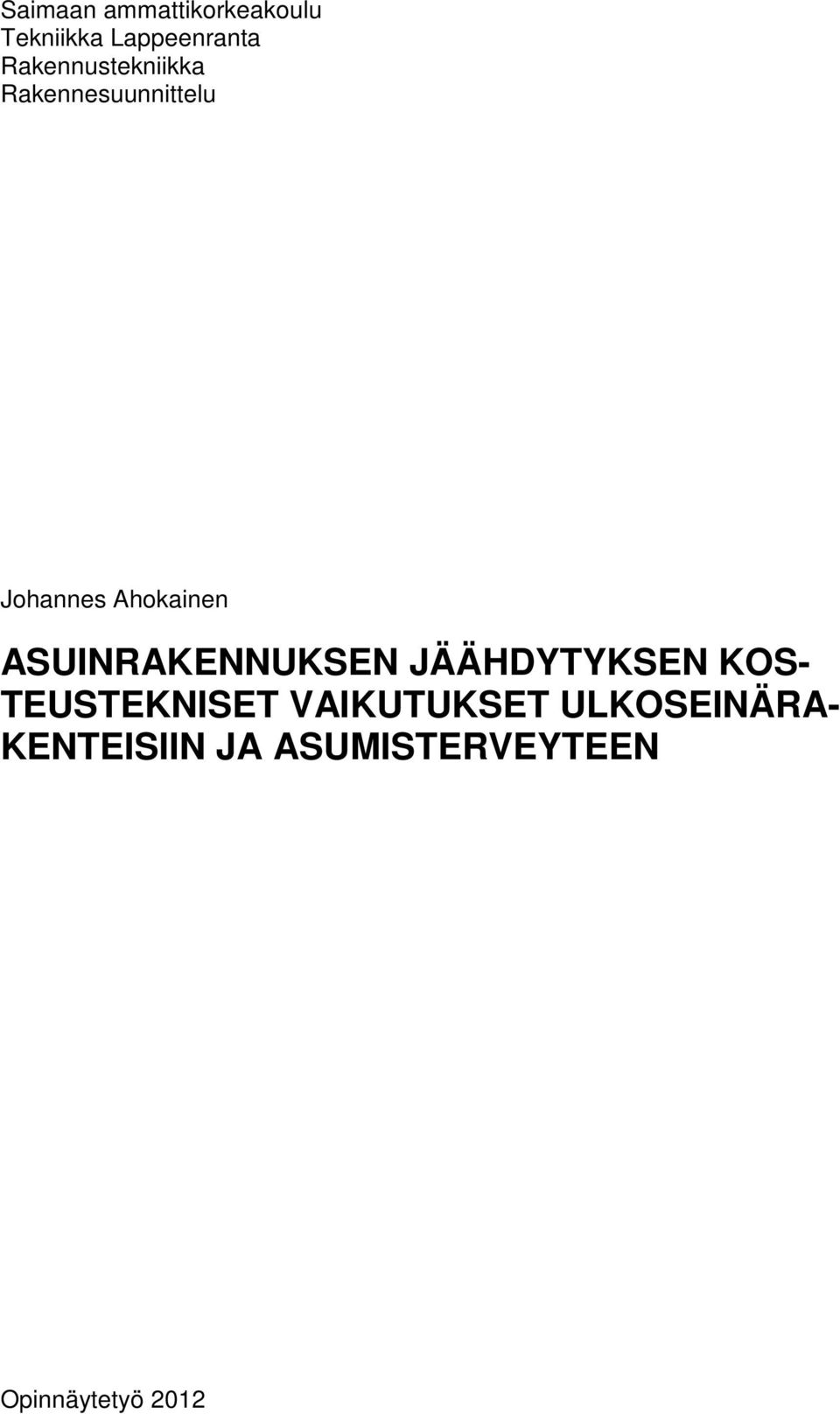 ASUINRAKENNUKSEN JÄÄHDYTYKSEN KOS- TEUSTEKNISET