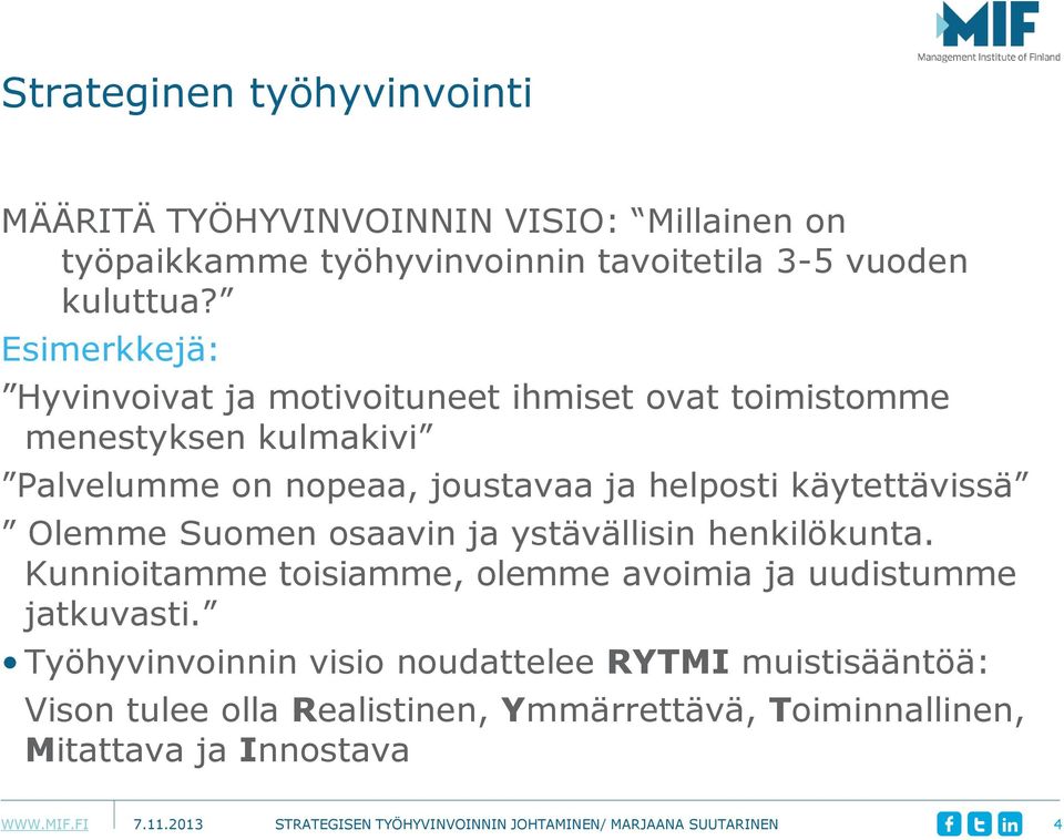 Olemme Suomen osaavin ja ystävällisin henkilökunta. Kunnioitamme toisiamme, olemme avoimia ja uudistumme jatkuvasti.