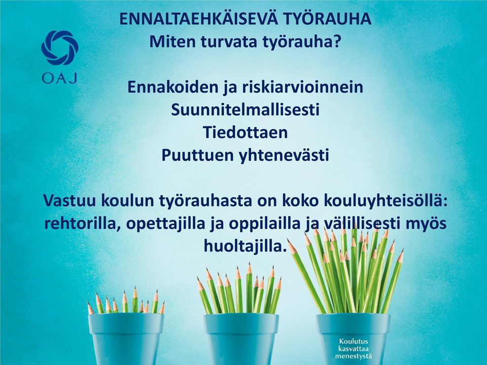Puuttuen yhtenevästi Vastuu koulun työrauhasta on koko