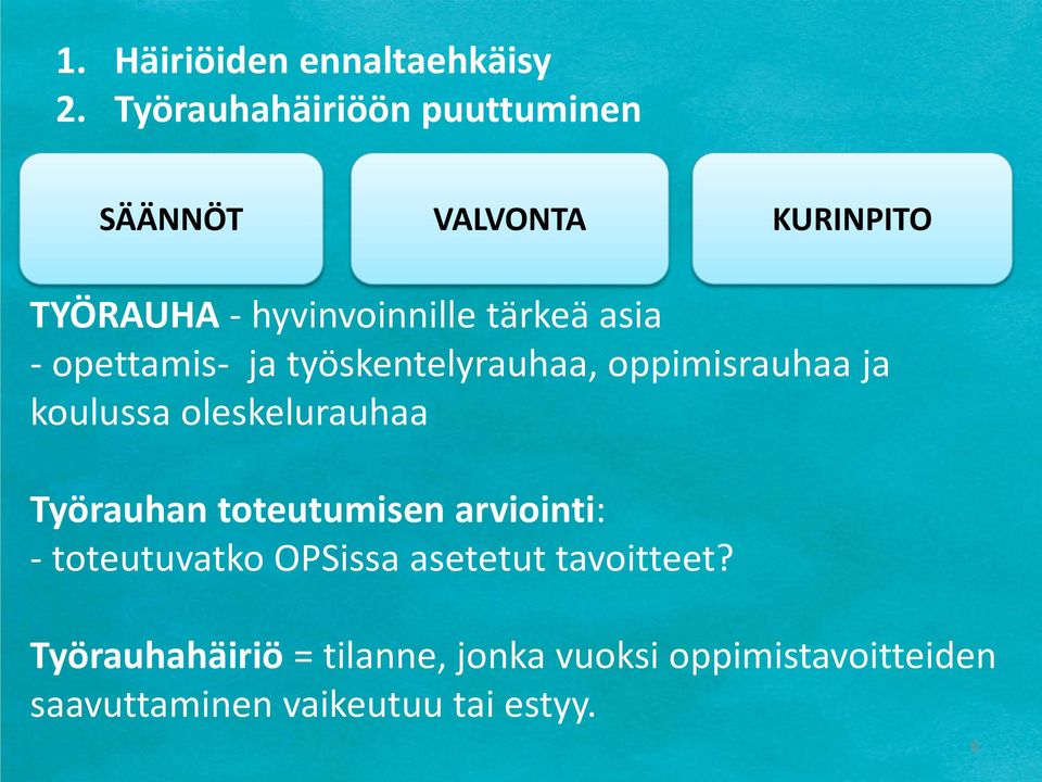 - opettamis- ja työskentelyrauhaa, oppimisrauhaa ja koulussa oleskelurauhaa Työrauhan