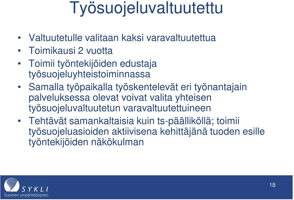 palveluksessa olevat voivat valita yhteisen työsuojeluvaltuutetun varavaltuutettuineen Tehtävät