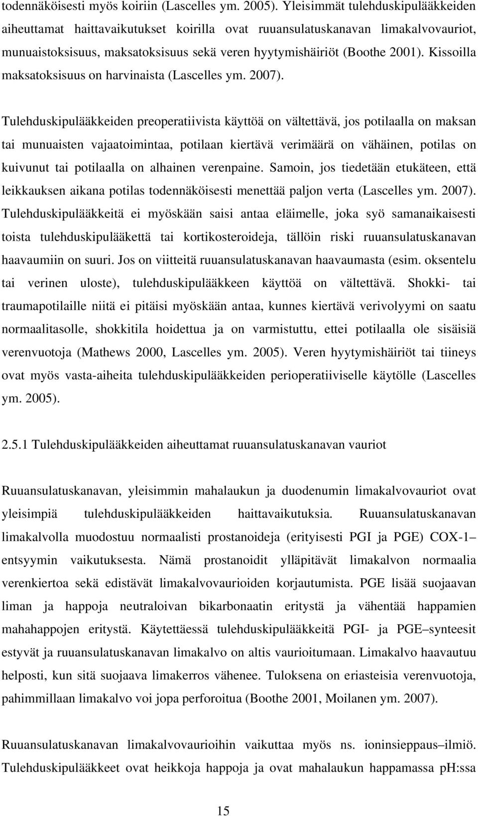 Kissoilla maksatoksisuus on harvinaista (Lascelles ym. 2007).