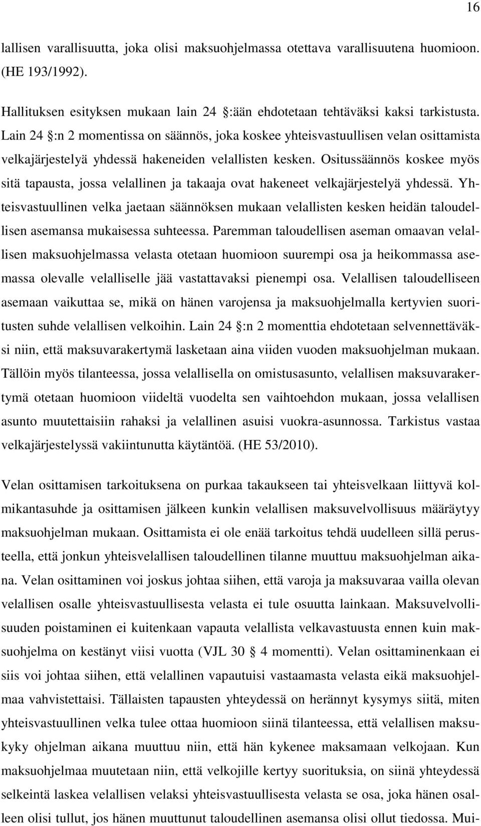 Ositussäännös koskee myös sitä tapausta, jossa velallinen ja takaaja ovat hakeneet velkajärjestelyä yhdessä.