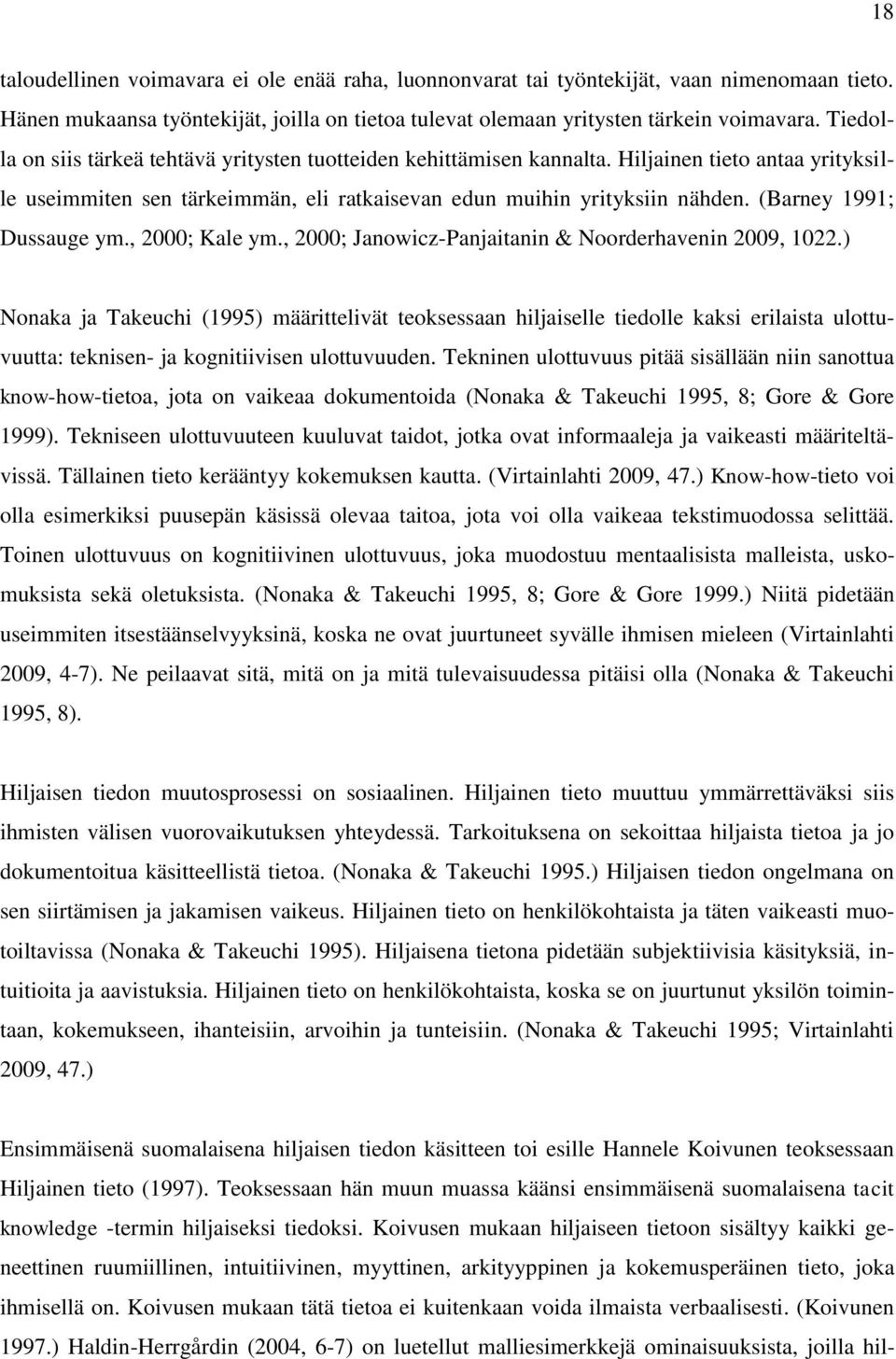 (Barney 1991; Dussauge ym., 2000; Kale ym., 2000; Janowicz-Panjaitanin & Noorderhavenin 2009, 1022.