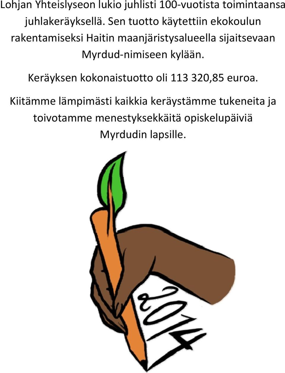 Myrdud-nimiseen kylään. Keräyksen kokonaistuotto oli 113 320,85 euroa.