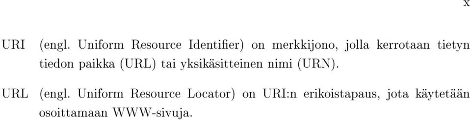 tietyn tiedon paikka (URL) tai yksikäsitteinen nimi (URN).