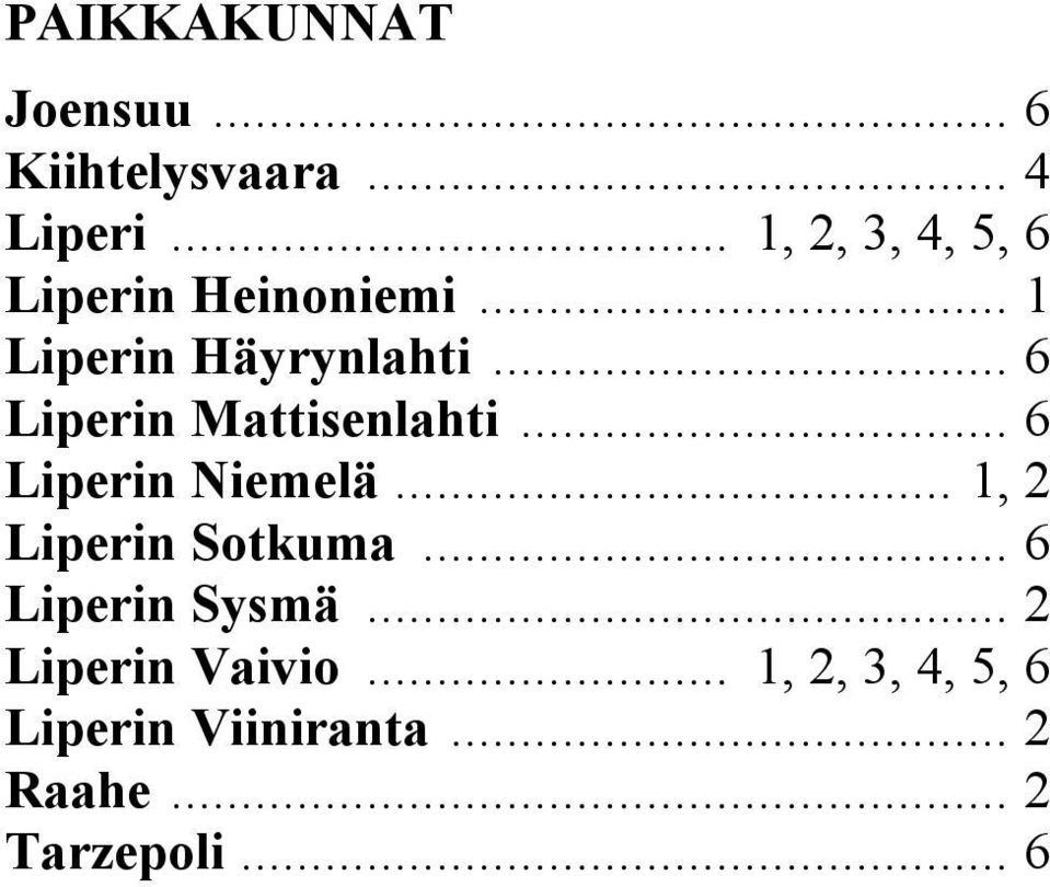 .. 6 Liperin Mattisenlahti... 6 Liperin Niemelä... 1, 2 Liperin Sotkuma.