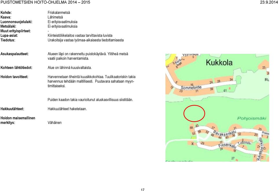 Harvennetaan tiheintä kuusikkokohtaa.