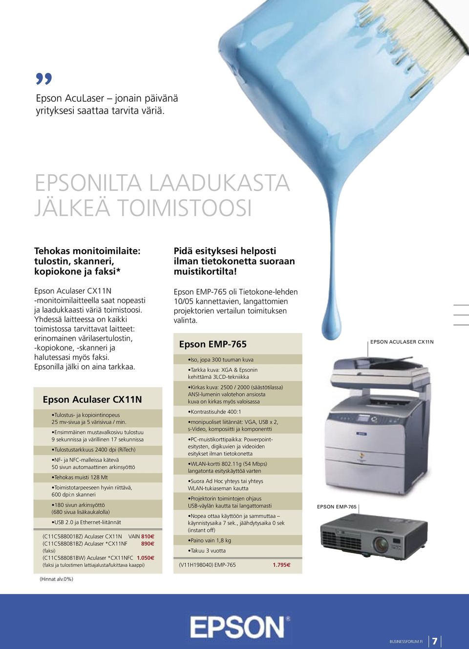 Yhdessä laitteessa on kaikki toimistossa tarvittavat laitteet: erinomainen värilasertulostin, -kopiokone, -skanneri ja halutessasi myös faksi. Epsonilla jälki on aina tarkkaa.