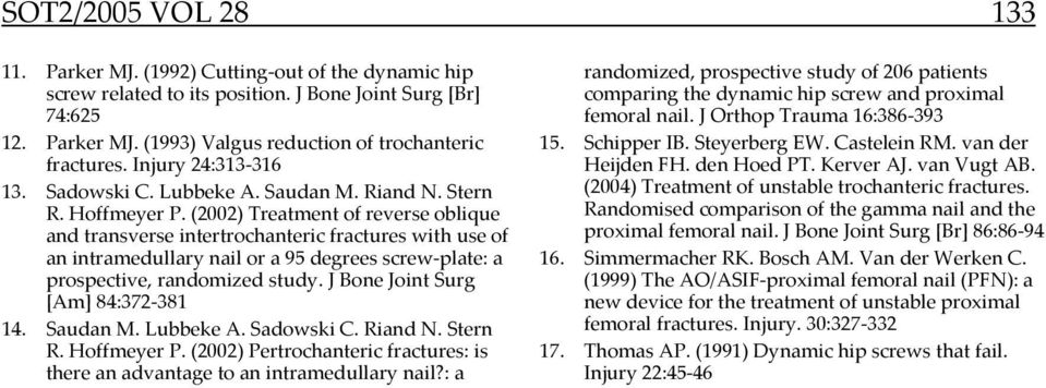 (2002) Treatment of reverse oblique and transverse intertrochanteric fractures with use of an intramedullary nail or a 95 degrees screw-plate: a prospective, randomized study.
