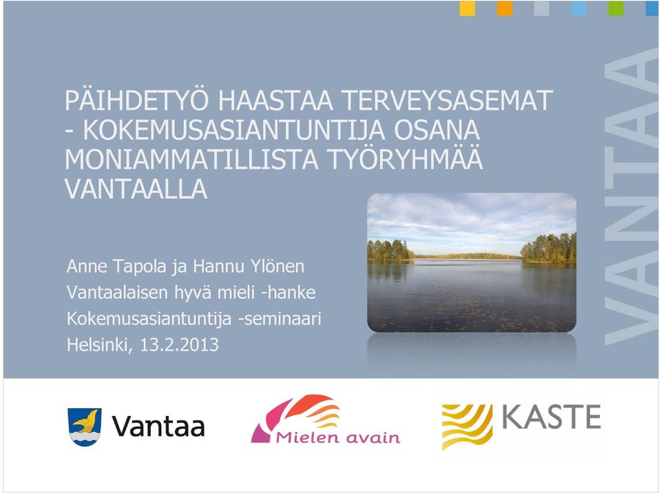 TYÖRYHMÄÄ VANTAALLA Anne Tapola ja Hannu Ylönen