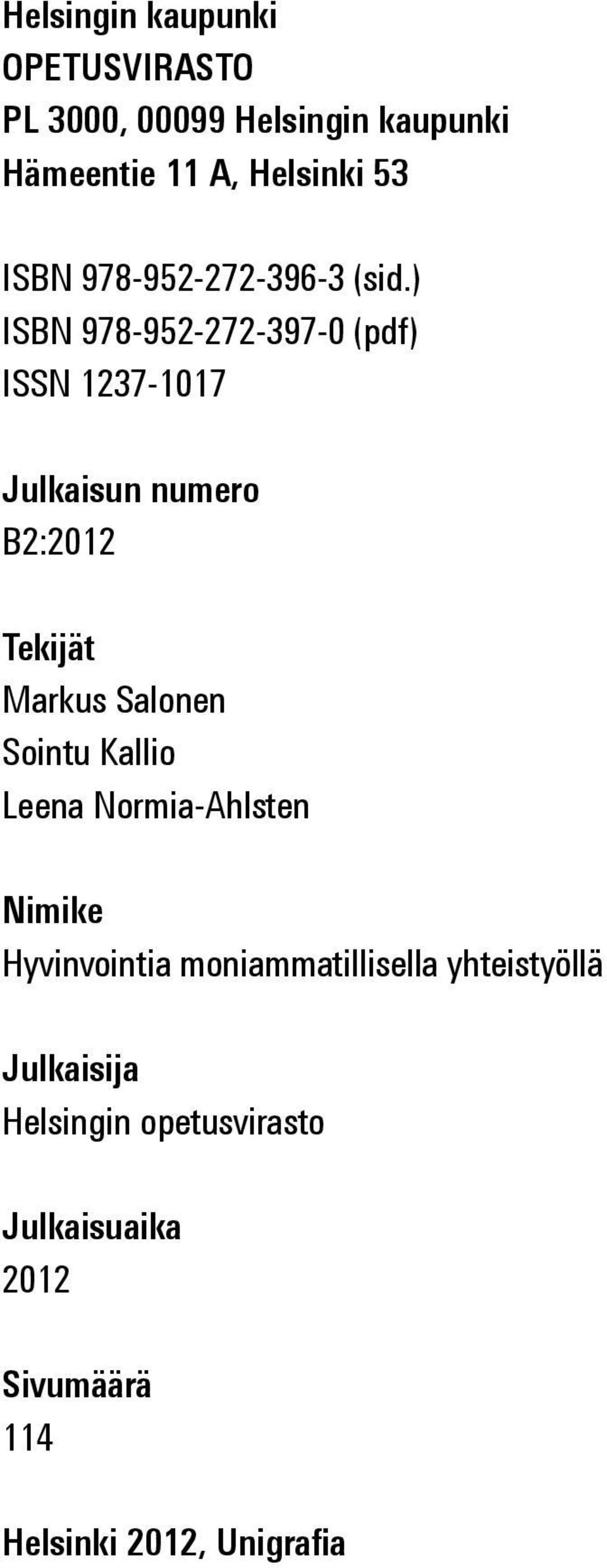 ) ISBN 978-952-272-397-0 (pdf) ISSN 1237-1017 Julkaisun numero B2:2012 Tekijät Markus Salonen