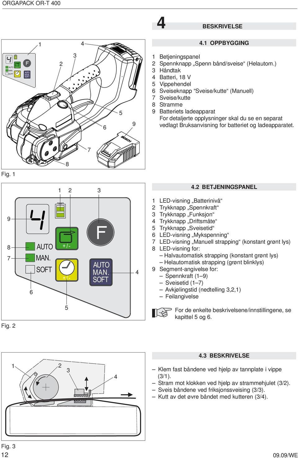 Bruksanvisning for batteriet og ladeapparatet. 7 8 Fig. 1 1 2 3 4.