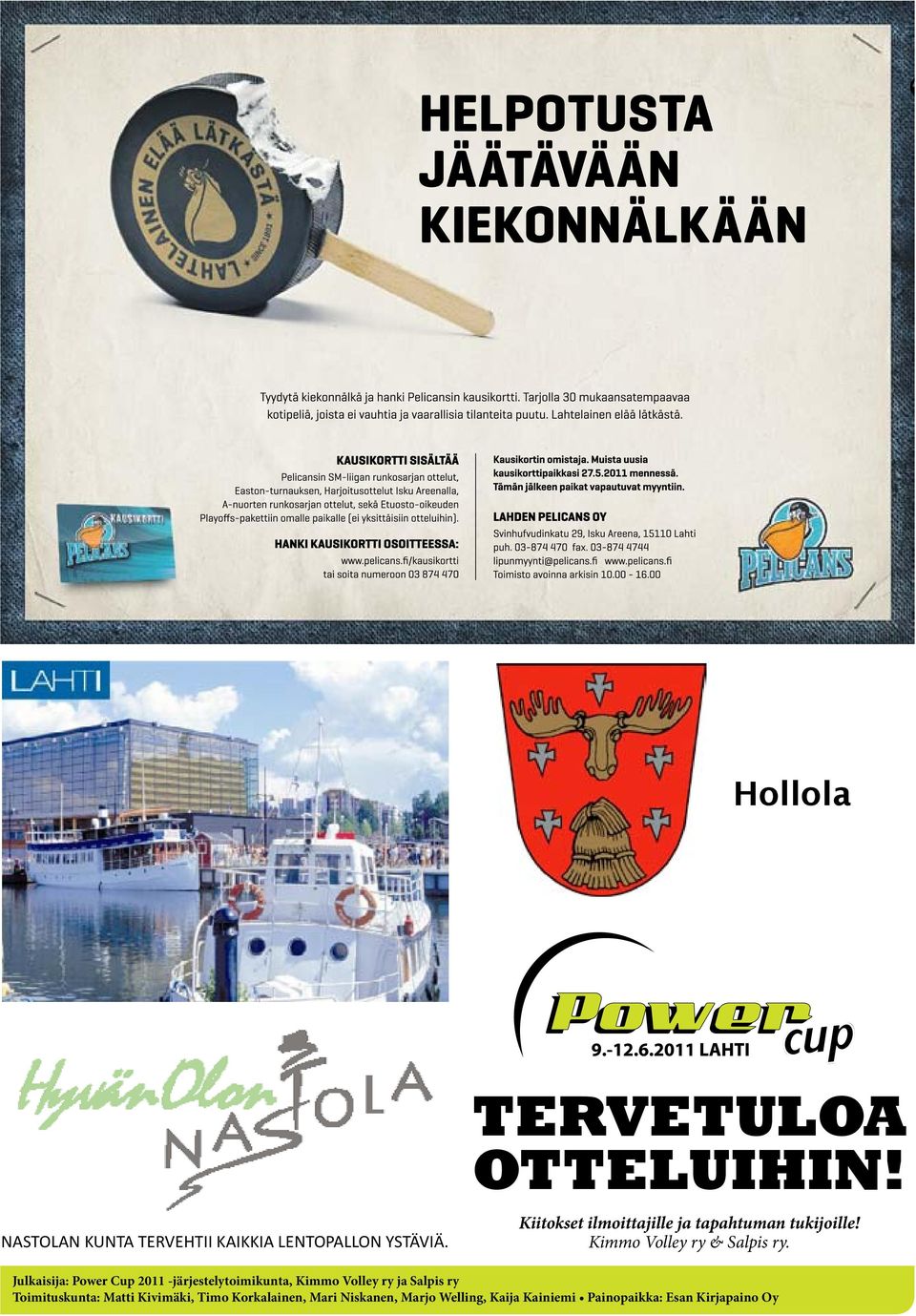 Julkaisija: Power Cup 2011 -järjestelytoimikunta, Kimmo Volley ry ja Salpis ry