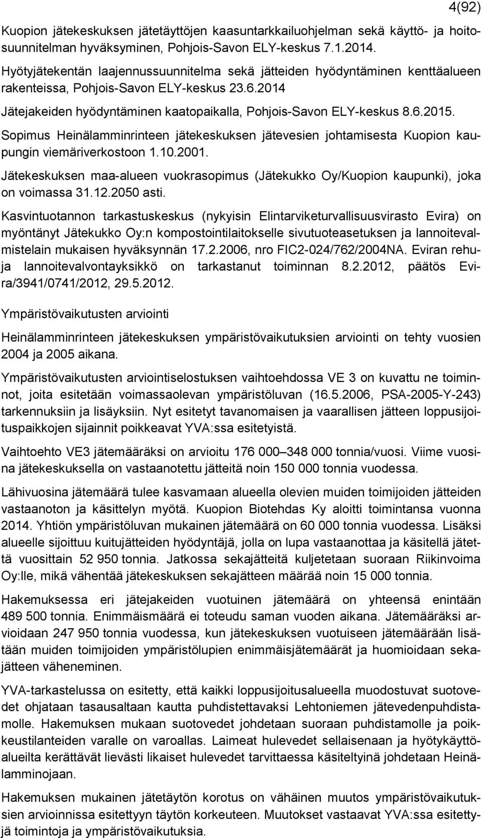 Sopimus Heinälamminrinteen jätekeskuksen jätevesien johtamisesta Kuopion kaupungin viemäriverkostoon 1.10.2001.