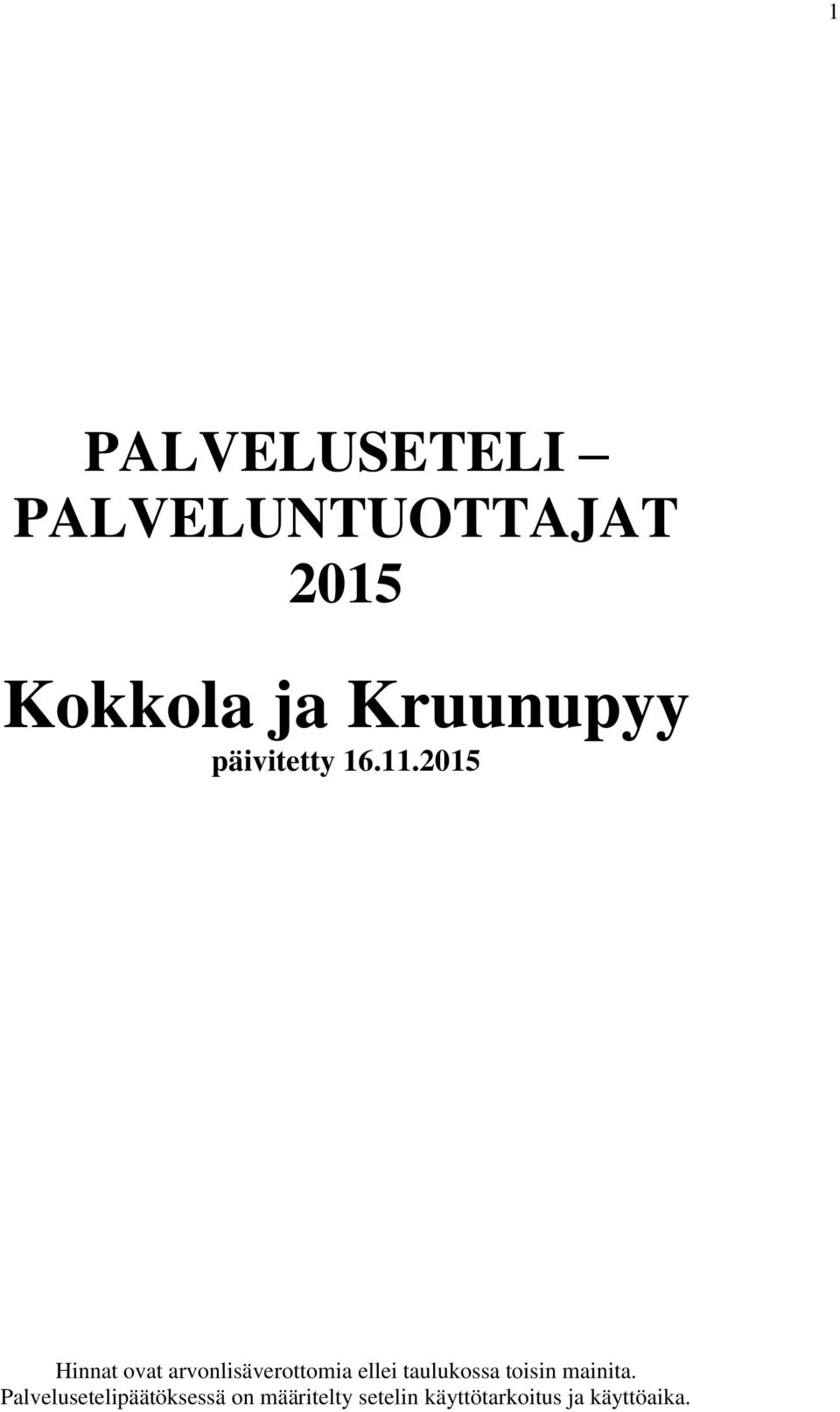 2015 Hinnat ovat arvonlisäverottomia ellei taulukossa